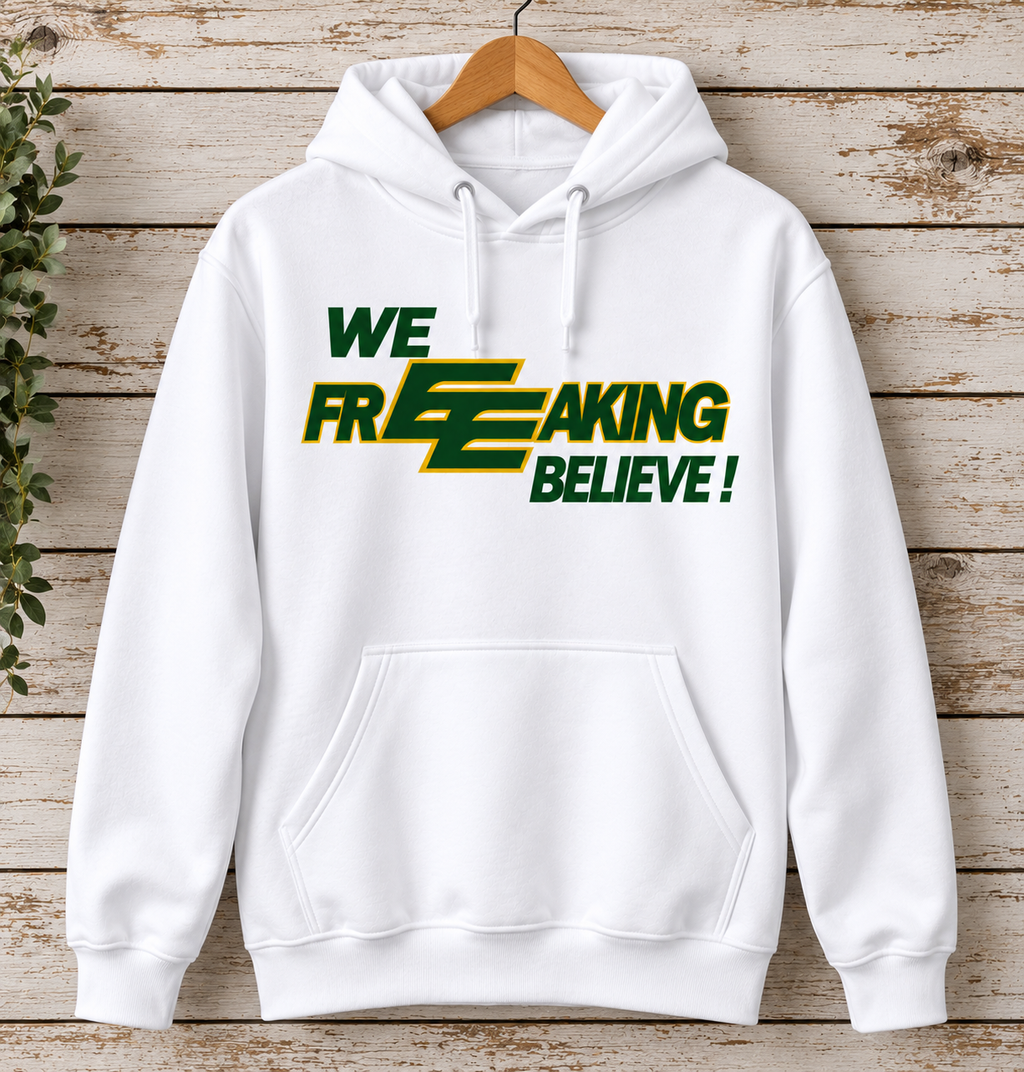 We FREEAKING Believe Hoodie