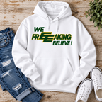 We FREEAKING Believe Hoodie